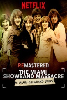 The Miami Showband Massacre ( รื้อคดีสะท้านวงการเพลง: ปมสังหารวงไมอามี่ โชว์แบนด์ ) - ดูหนังออนไลน