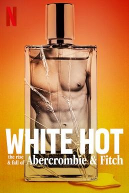 ดูหนังออนไลน์ฟรี White Hot: The Rise & Fall of Abercrombie & Fitch แบรนด์รุ่งสู่แบรนด์ร่วง (2022) NETFLIX